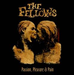 The Fellows : Passion, Pleasure & Pain